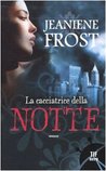La cacciatrice della notte (Night Huntress, #1) La cacciatrice della notte (Night Huntress, #1)