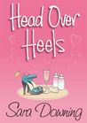 Head Over Heels by Sara Downing Head Over Heels by Sara Downing