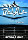 Driving to Bel Air by William G. Jones