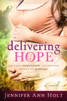 Delivering Hope by Jennifer Ann Holt Delivering Hope by Jennifer Ann Holt