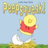 Peepsqueak! by Leslie Ann Clark Peepsqueak! by Leslie Ann Clark