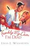 Frankly My Dear, I'm Dead (A Delilah Dickinson Literary Tour Mystery, #1) Frankly My Dear, I'm Dead (A Delilah Dickinson Literary Tour Mystery, #1)
