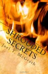 Shrouded Secrets by Joel T. McGrath