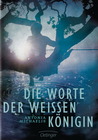 Die Worte der weißen Königin Die Worte der weißen Königin