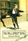 The Paul Street Boys by Ferenc Molnár The Paul Street Boys by Ferenc Molnár