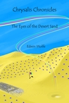 The Eyes of the Desert Sand (Chrysalis Chronicles #1)