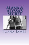 Alana & Alyssa's Secret: Rise from the Ashes