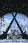 The Siege of Macindaw (Ranger's Apprentice, #6) The Siege of Macindaw (Ranger's Apprentice, #6)