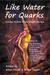 Like Water for Quarks by Elton Elliott