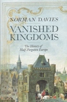 Vanished Kingdoms by Norman Davies Vanished Kingdoms by Norman Davies