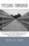 Passing Through: An Ex-Fundamentalist's Pursuit of Personal Spirituality