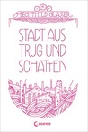 Stadt aus Trug und Schatten