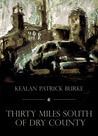 Thirty Miles South Of Dry County
