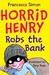 Horrid Henry Robs The Bank (Horrid Henry)