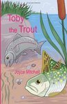 Toby the Trout Toby the Trout
