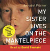 My Sister Lives on the Mantelpiece by Annabel Pitcher My Sister Lives on the Mantelpiece by Annabel Pitcher