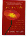 Fortytude : making the next decades the best years of your life-- through the 40s, 50s, and beyond