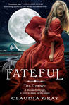 Fateful by Claudia Gray Fateful by Claudia Gray