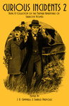 Curious Incidents 2: Being A Collection Of The Further Adventures Of Sherlock Holmes Curious Incidents 2: Being A Collection Of The Further Adventures Of Sherlock Holmes