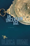 An Uncertain Age by Ulrica Hume