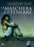 La maschera e le tenebre  (Brossura)