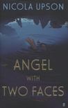 Angel with Two Faces by Nicola Upson Angel with Two Faces by Nicola Upson