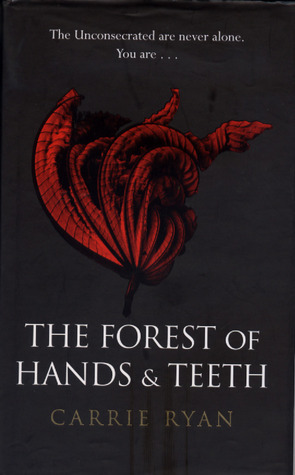 The Forest of Hands and Teeth (The Forest of Hands and Teeth, #1)