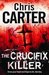 The Crucifix Killer by Chris Carter The Crucifix Killer by Chris Carter