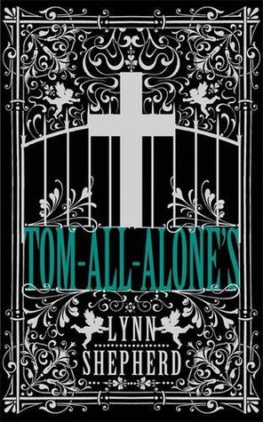 Tom-All-Alone's by Lynn Shepherd Tom-All-Alone's by Lynn Shepherd