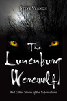 The Lunenburg Werewolf and Other Stories of the Supernatural