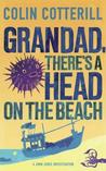 Grandad, There's A Head On The Beach by Colin Cotterill Grandad, There's A Head On The Beach by Colin Cotterill