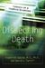Dissecting Death by Frederick Zugibe Dissecting Death by Frederick Zugibe