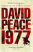Nineteen Seventy Seven by David Peace Nineteen Seventy Seven by David Peace