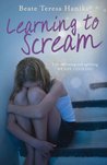 Learning to Scream. Beate Teresa Hanika