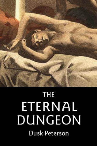 The Eternal Dungeon by Dusk Peterson The Eternal Dungeon by Dusk Peterson
