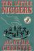 Ten Little Niggers by Agatha Christie Ten Little Niggers by Agatha Christie