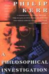 A Philosophical Investigation by Philip Kerr A Philosophical Investigation by Philip Kerr