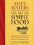 The Art Of Simple Food: Recipes, Notes and Lessons from a Delicious Revolution (Hardcover)