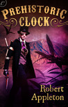 Prehistoric Clock (The Steam Clock Legacy, #1)