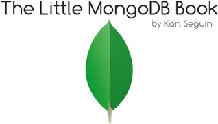 The Little MongoDB Book by Karl Seguin The Little MongoDB Book by Karl Seguin
