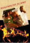 Rekindled Flame Rekindled Flame