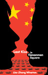 Last Kiss In Tiananmen Square by Lisa Zhang Wharton Last Kiss In Tiananmen Square by Lisa Zhang Wharton