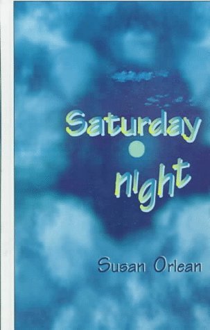 Saturday Night by Susan Orlean Saturday Night by Susan Orlean