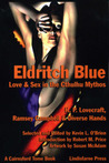 Eldritch Blue: Love & Sex in the Cthulhu Mythos Eldritch Blue: Love & Sex in the Cthulhu Mythos