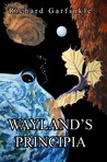 Wayland's Principia by Richard Garfinkle Wayland's Principia by Richard Garfinkle