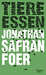 Tiere Essen by Jonathan Safran Foer