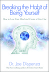 Breaking The Habit of Being Yourself: How to Lose Your Mind and Create a New One