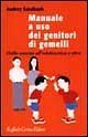 Manuale ad uso dei genitori di gemelli: dalla nascita alladolescenza e oltre Audrey Sandbank Manuale ad uso dei genitori di gemelli: dalla nascita alladolescenza e oltre Audrey Sandbank