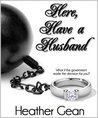 Here, Have a Husband by Heather Gean