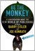 Be the Monkey: A Conversation About the New World of Publishing Between Authors Barry Eisler and Joe Konrath